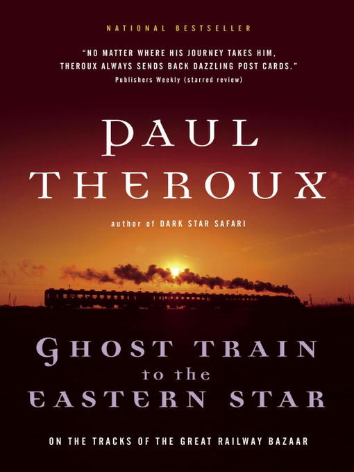 Title details for Ghost Train to the Eastern Star by Paul Theroux - Wait list